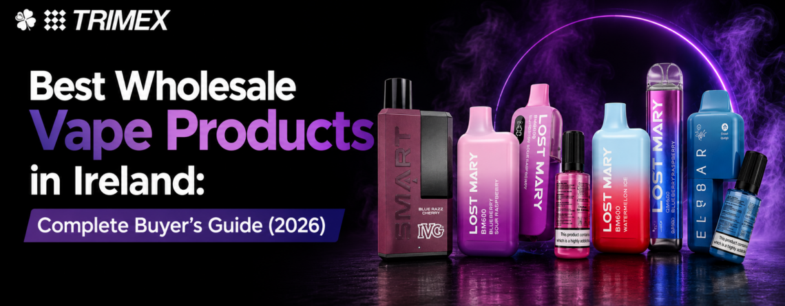 Wholesale Vape Products Ireland